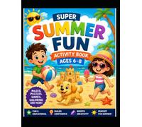 Super Summer Fun Activity Book for Kids Ages 6-8: Mazes, Word Searches, Coloring Pages, Puzzles, Writing Activities & Educational Summer Games