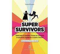 Super Survivors. Come usare la Superhero therapy per affrontare le esperienze traumatiche correlate ai disastri