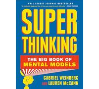 Super Thinking: The Big Book of Mental Models