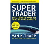 Super Trader, Expanded Edition: Make Consistent Profits in Good and Bad Markets