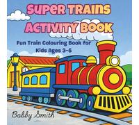 Super Trains Activity Book: Fun Train Colouring Book for Kids Ages 3 - 5