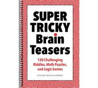 Super Tricky Brain Teasers: 120 Challenging Riddles, Math Puzzles, and Logic Games, by Richard Malena-Webber (Spiral-bound)