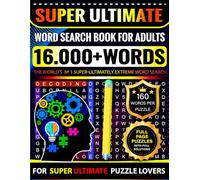 Super Ultimate Word Search Book for Adults | 160 Words Per Puzzle with Full Solutions: Super Ultimate Word Search Challenge with 16.000+ Words for ... Page Puzzles - SUPER ULTRA EXTREMELY HARD
