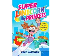 Super Unicorn Princess: Meet your new favourite hero in this hilarious, action-packed comic book (Volume 1)