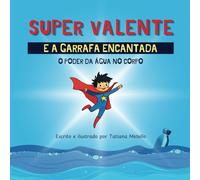 SUPER VALENTE E A GARRAFA ENCANTADA: O PODER DA ÁGUA NO CORPO