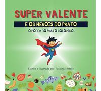 SUPER VALENTE E OS HERÓIS DO PRATO: O PODER DO PRATO COLORIDO
