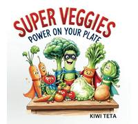 Super Veggies: Power on your Plate