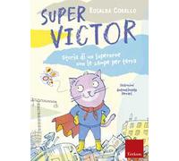 Super Victor. Storia di un supereroe con le zampe per terra