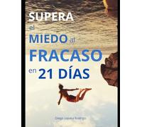 Supera el miedo al fracaso en 21 días.