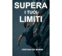 Supera i tuoi Limiti: Non sei solo quello che ti è successo. Sei quello che scegli di diventare