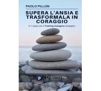 Supera l’ansia e trasformala in coraggio - Paolo Pillon