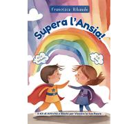 Supera l'Ansia: Il Kit di Attività e Giochi per Vincere le tue Paure - Ri...
