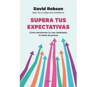 Supera tus expectativas / The Expectation Effect: Como transformar tu vida cambiando tu forma de pensar