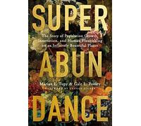 Superabundance: The Story of Population Growth, Innovation, and Human Flourishing on an Infinitely Bountiful Planet