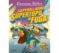 Superallarme, supertopo in fuga! Ediz. illustrata