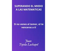SUPERANDO EL MIEDO A LAS MATEMÁTICAS: Si no vences el temor, él te vencerá a ti.