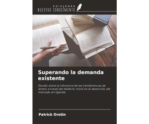 Superando la demanda existente: Estudio sobre la influencia de las transferencias de dinero a través del teléfono móvil en el desarrollo del mercado en Uganda