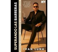 SUPERANDO LAS BARRERAS: 10 desafíos para transformar tu mente, potenciar tus habilidades y alcanzar el éxito