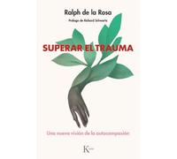 Superar el trauma: Una nueva visión de la autocompasión
