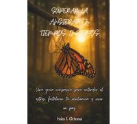 Superar La Ansiedad En Tiempos Inciertos: Una guía compasiva para entender el estrés, fortalecer tu resiliencia y vivir en paz