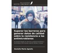 Superar las barreras para generar datos de calidad sobre la resistencia a los antimicrobianos