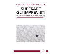 Superare gli imprevisti. L'uso strategico del tempo - 2023 - ACS