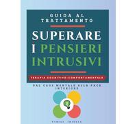 Superare i Pensieri Intrusivi: Dal caos mentale alla pace interiore