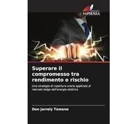 Superare il compromesso tra rendimento e rischio: Una strategia di copertura oraria applicata al mercato belga dell'energia elettrica