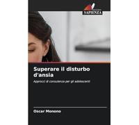 Superare il disturbo d'ansia: Approcci di consulenza per gli adolescenti