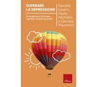 Superare la depressione. Un programma di terapia cognitivo-comportamentale...