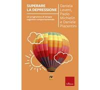 Superare la depressione. Un programma di terapia cognitivo-comportamentale