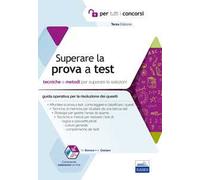 Superare la prova a test. Tecniche e metodi per superare le selezioni. Con software di simulazione