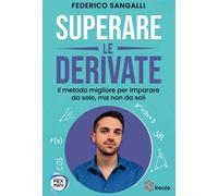 Superare le Derivate: Il metodo migliore per imparare da solo, ma non da s...