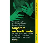 Superare un tradimento. Un programma per affrontare la crisi, guarire e an...