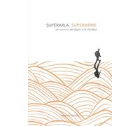 Superarla, Superarme: Un camino del duelo a la claridad