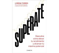 Superate/ Outdo Yourself: Descubre Cómo Elevar Tu Rendimiento Y Alcanzar Tu Máximo Potencial