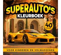 Superauto's Kleurboek voor kinderen en volwassenen: Geniet van 40 ongelooflijke supersportauto’s voor het hele gezin.