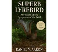 Superb Lyrebird: Australia’s Living Symphony of the Wild