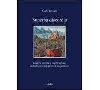 Superba discordia. Guerra, rivolta e pacificazione nella Genova di primo Cinquecento