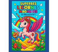 Superbes Licornes Magiques à Découvrir !: Dessin de coloriage de licorne dans des Univers féériques et magiques | Idéal pour enfant/fille/ados | 50 x ... format | Dessins UNIQUE | 100 x pages |