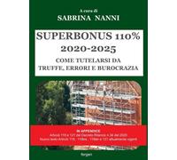 Superbonus 2020-2025. Come Tutelarsi Da Truffe, Errori E Burocrazia - 2025