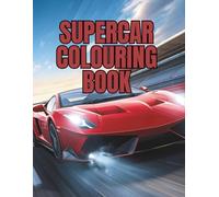 Supercar Colouring Book for Kids Aged 4-12: 40+ Fast Cars and Exciting Racing Scenes to Colour - Perfect Gift for Car Lovers and Young Artists