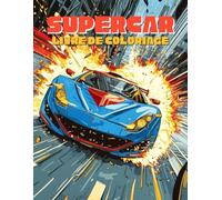 Supercar Livre de Coloriage: Plus de 50 aventures amusantes pour les passionnés de supercars - Activités créatives pour garçons et filles.