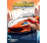 Supercar - Macchine Da Colorare per bambini : Libro con oltre 50 Auto Sportive