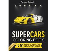 Supercars Coloring Book: For Petrolhead Lovers: 50 Beautifully Illustrated Supercars with fun trivia, featuring iconic cars from the past to the ... who love cars. Large size 8.5x11 inches.