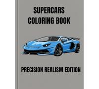SUPERCARS COLORING BOOK: PRECISION REALISM EDITION
