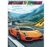 Supercars to Hypercars Adult Coloring Book by Scott Morvay: Color in your dreams of these incredible exotic cars.
