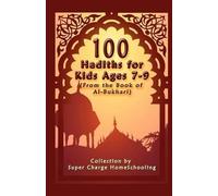 Supercharge Home 100 Hadiths for Kids Aged 7-9 (from the Book of Al (Tascabile)