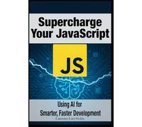 Supercharge Your JavaScript: Using AI for Smarter, Faster Development