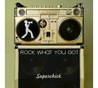 Superchick - Rock What You Got [Import]